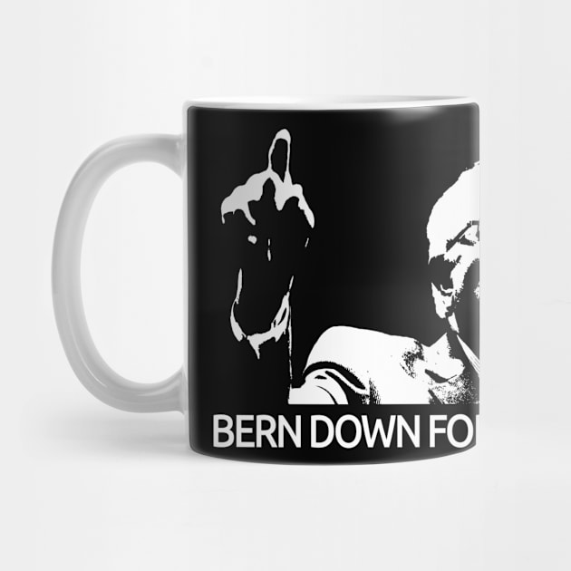 Bernie Sanders Bern Down For What Tee by omgcoolstuff